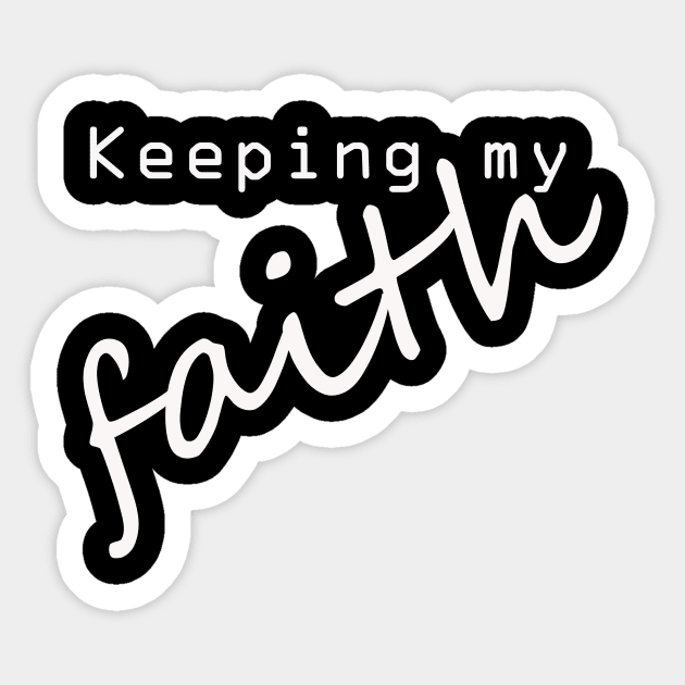 keeping my faith Sticker by LOVILOVI